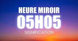 05h05 Signification en amour, flamme jumelle, carrière et spiritualité