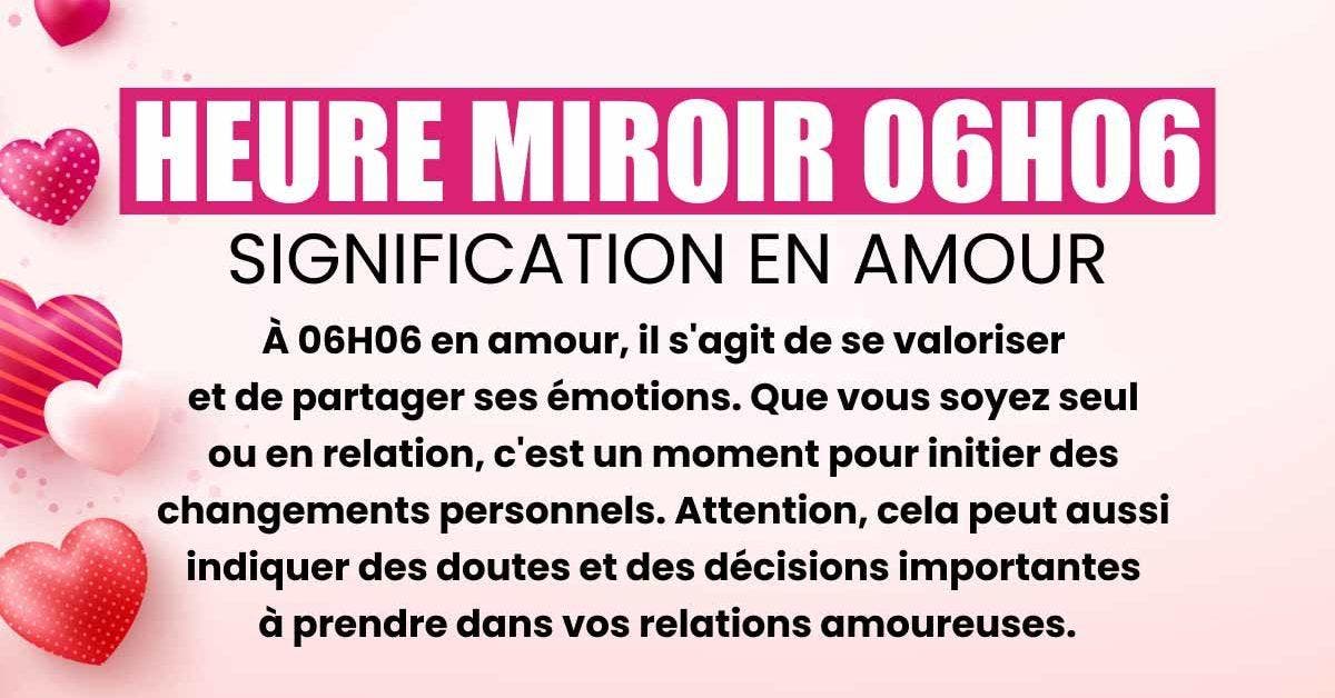 06h06 Signification en amour