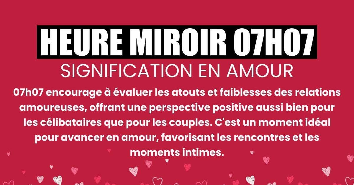 07h07 Signification en amour