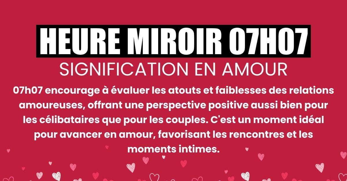 07h07 Signification en amour