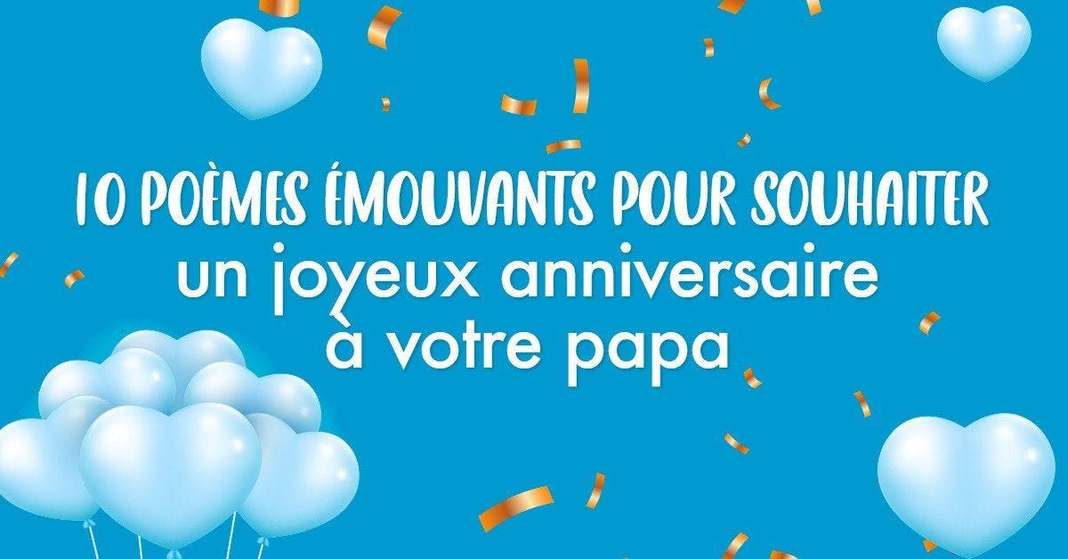 10 poèmes émouvants pour souhaiter un joyeux anniversaire à votre papa