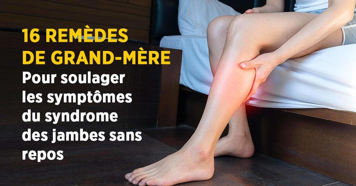 16 remèdes de grand-mère pour soulage les symptômes du syndrome des jambes sans repos