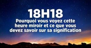 18h18 : pourquoi vous voyez cette heure miroir et ce que vous devez savoir sur sa signification