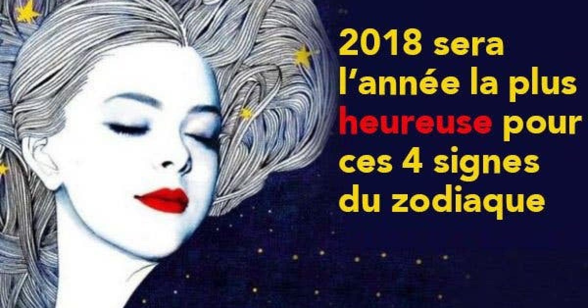 2018 sera l’année la plus heureuse pour ces 4 signes du zodiaque