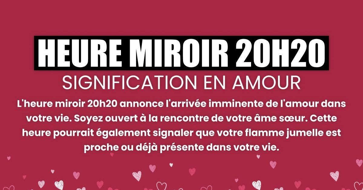 20h20 signification en amour pourquoi voyez-vous cette heure miroir et que faut-il faire