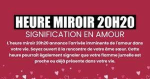 20h20 signification en amour pourquoi voyez-vous cette heure miroir et que faut-il faire