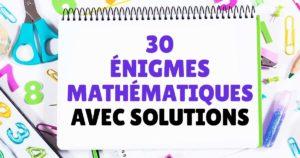 30-enigmes-mathematiques-avec-solutions-pour-defier-votre-esprit-en-2024