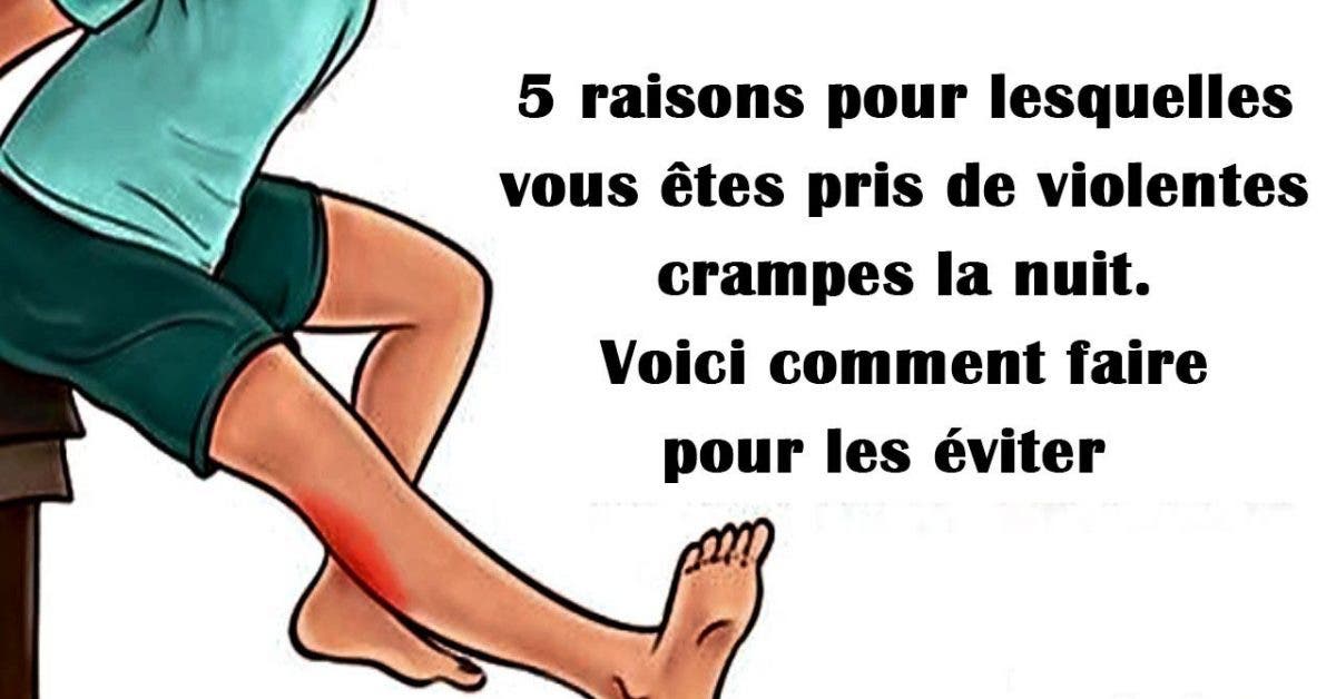 5 raisons pour lesquelles vous êtes pris de violentes crampes la nuit