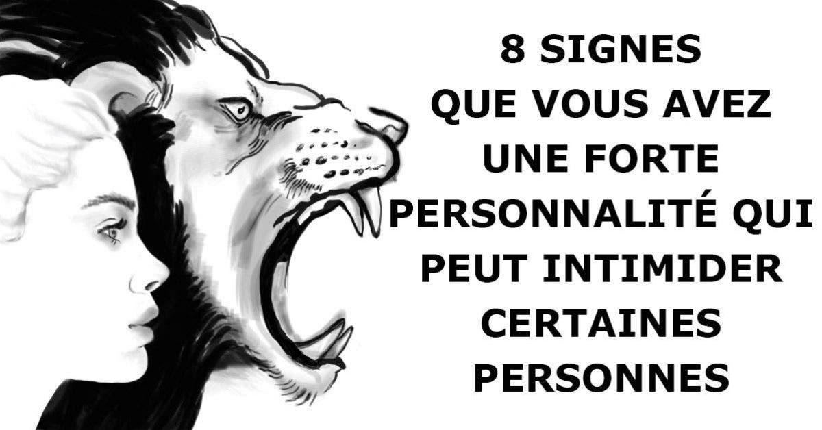 8 signes que vous avez une forte personnalité qui peut intimider certaines personnes