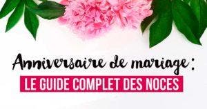 Anniversaire de mariage - le guide complet des noces_