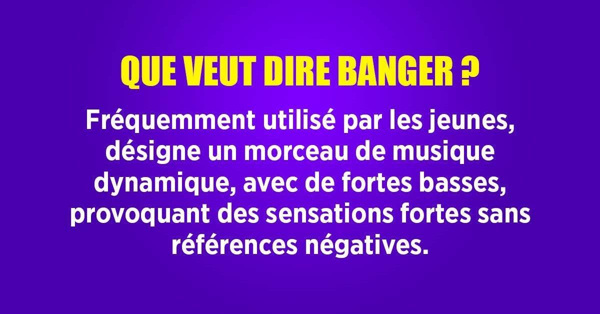 Banger quand et pourquoi utiliser ce terme