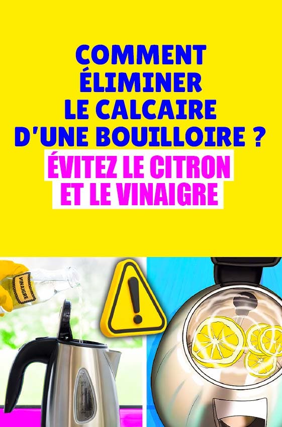 Comment éliminer le calcaire d’une bouilloire sans vinaigre blanc ni citron ?