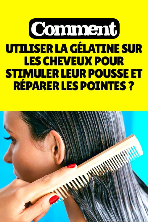 Comment utiliser la gélatine sur les cheveux pour stimuler leur pousse et réparer les pointes ?