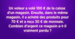 Énigme combien d'argent ce magasin a-t-il vraiment perdu à cause du voleur