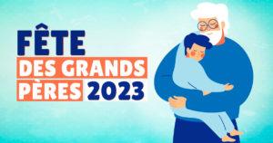 Fête des grands-pères 2023 - à quelle date aura-t-elle lieu cette année __