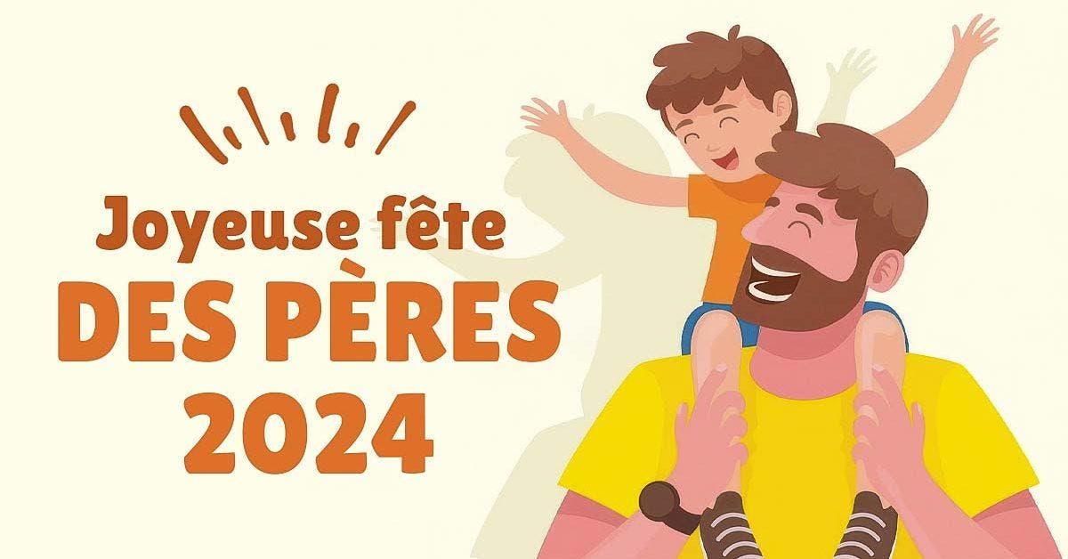 Fête des pères 2024 quelle est la date de cet événement