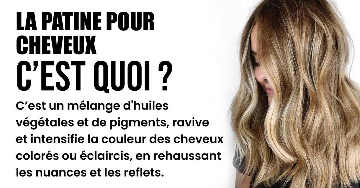 La Patine Pour Cheveux à Quoi Sert