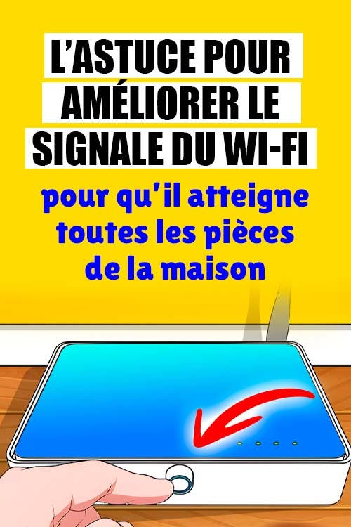 L’astuce pour améliorer le signal du Wi-Fi pour qu’il atteigne toutes les pièces de la maison