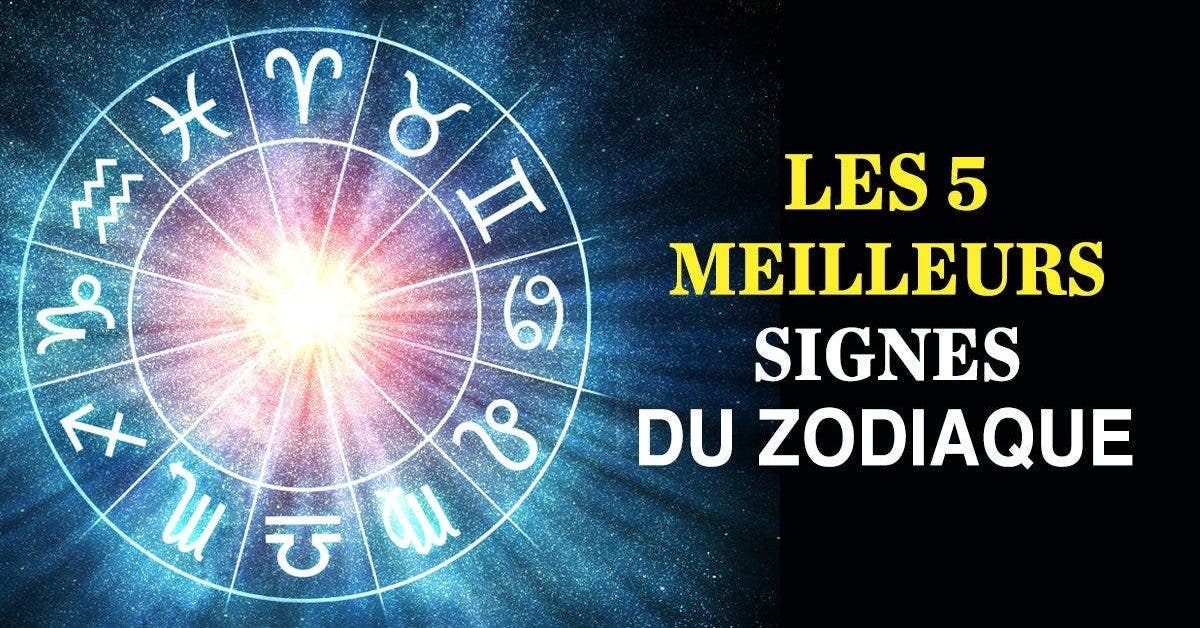 Voici les meilleurs signes du zodiaque