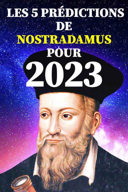 Les 5 prédictions de Nostradamus pour 2023