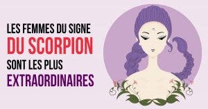 les femmes Scorpion sont le plus extraordinaire des signes du zodiaque