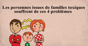 Les personnes issues de familles toxiques souffrent de ces 4 problèmes