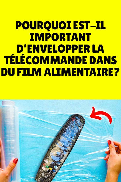 Pourquoi est-il important d’envelopper la télécommande dans du film alimentaire ?