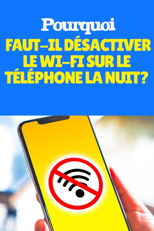 Pourquoi faut-il désactiver le Wi-Fi sur votre téléphone pendant la nuit ?