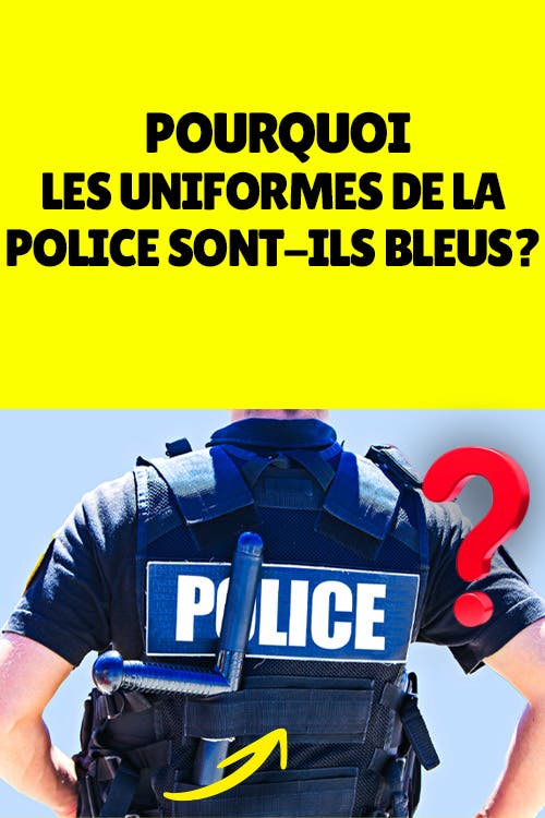 Pourquoi les uniformes de la police sont-ils bleus ? Il y a une raison particulière