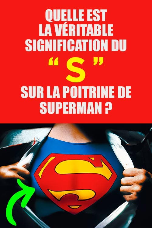 Quelle est la véritable signification du « S » sur la poitrine de Superman ?