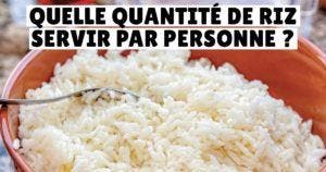 Quelle quantité de riz servir par personne