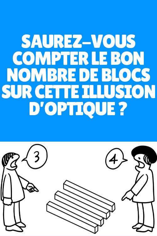 Saurez-vous compter le bon nombre de blocs sur cette illusion d’optique ?