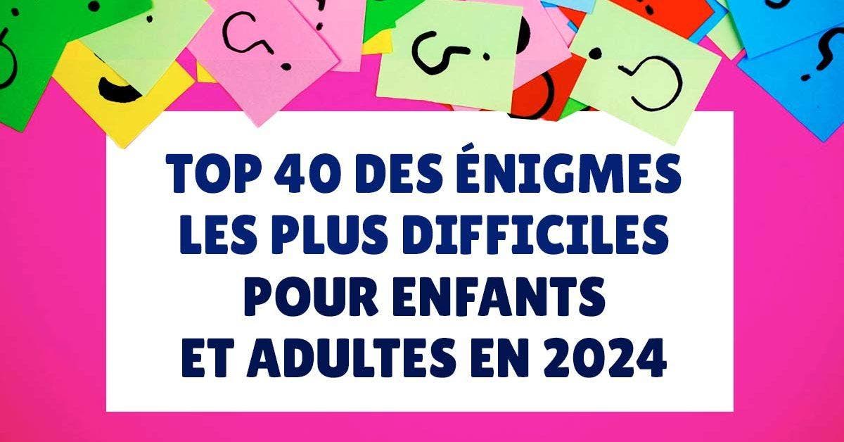 Top 40 des énigmes les plus difficiles pour enfants et adultes en 2024
