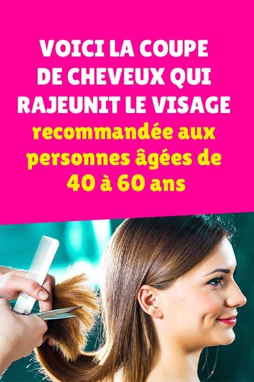 Quelle est la coupe de cheveux rajeunissante conseillée aux personnes âgées entre 40 et 60 ans ?