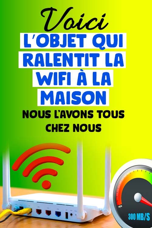 Quel est l’objet qui ralentit votre signal Wifi ?