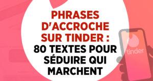 Phrases d'accroche sur Tinder : 80 textes pour séduire qui marchent