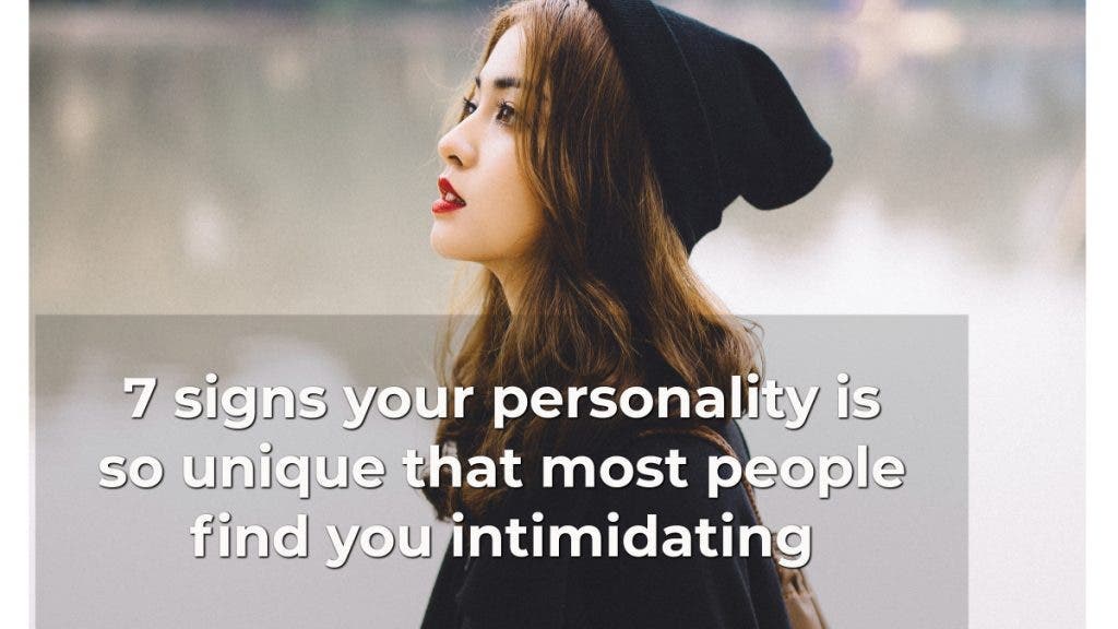 7 signes que votre personnalité est tellement unique que tout le monde vous trouve intimidant