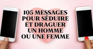 • 105 messages pour séduire et draguer un homme ou une femme_
