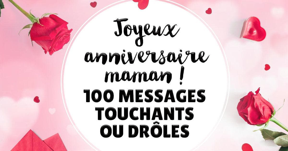 •Joyeux anniversaire maman - 100 messages touchants ou drôles_