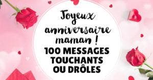 •Joyeux anniversaire maman - 100 messages touchants ou drôles_